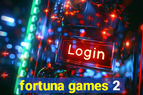 fortuna games 2